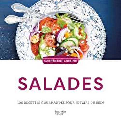 Salades : 100 recettes gourmandes pour se faire du bien