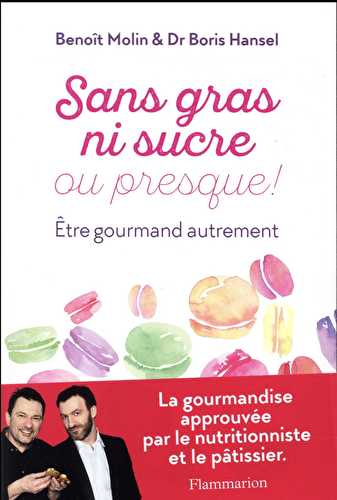 Sans gras ni sucre ou presque ! être gourmand autrement