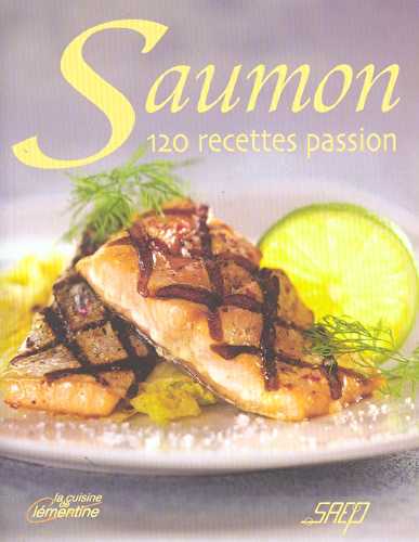 Saumon - 120 recettes passion