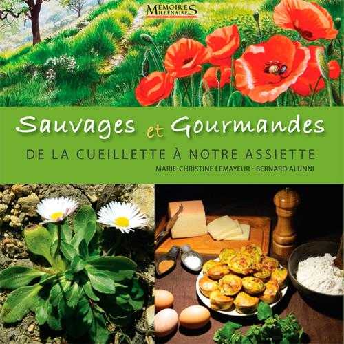 Sauvages et gourmandes - de la cueillette à notre assiette