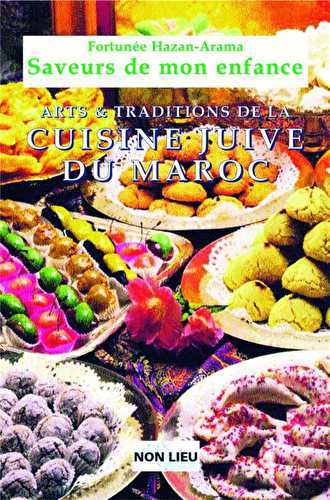 Saveurs de mon enfance - arts et traditions de la cuisine juive du maroc