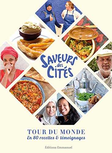 Saveurs des cités : Tour du monde en 80 recettes