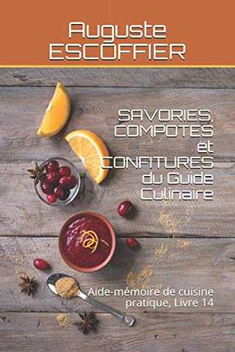 SAVORIES, COMPOTES et CONFITURES du Guide Culinaire: Aide-mémoire de cuisine pratique, Livre 14
