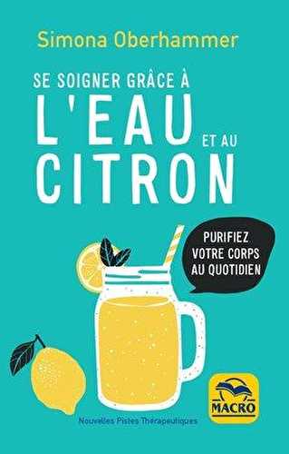 Se soigner grâce à l'eau et au citron - purifiez votre corps au quotidien (3e édition)