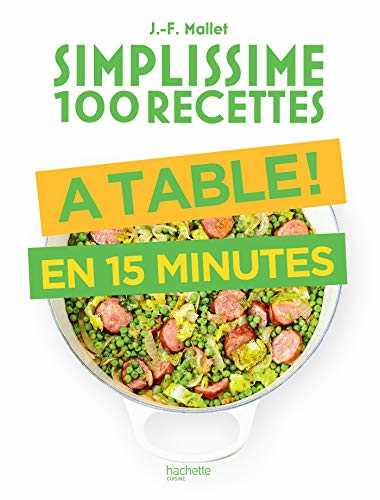 Simplissime 100 recettes : à table en 15 minutes