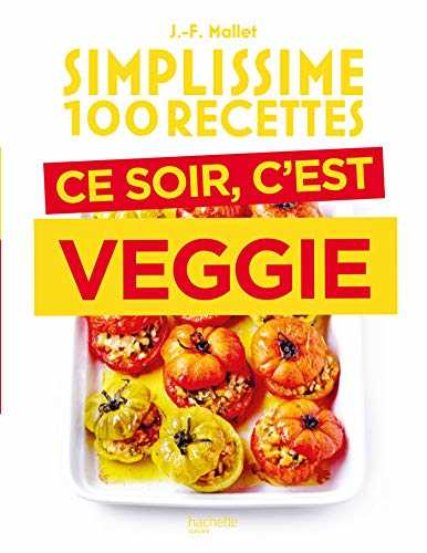 Simplissime 100 recettes - Ce soir c'est veggie