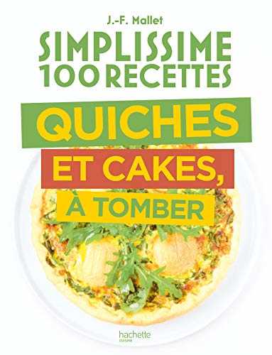 Simplissime 100 recettes Quiches et Cakes à tomber