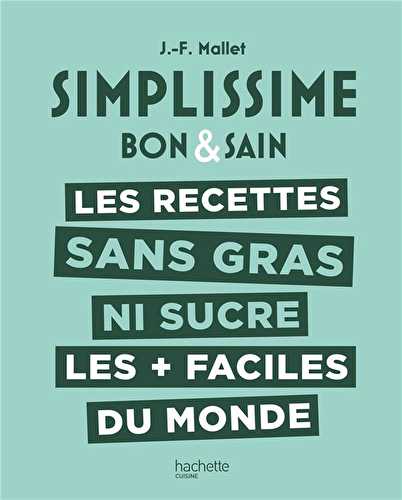 Simplissime - bon & sain : les recettes sans gras ni sucre les + faciles du monde