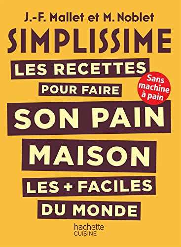 SIMPLISSIME Les recettes pour faire son pain maison les + faciles du monde