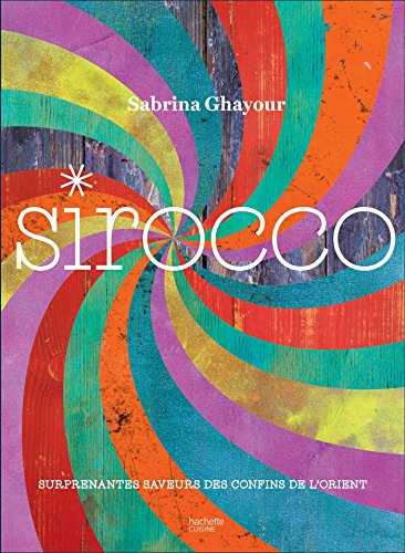 Sirocco: Surprenantes saveurs des confins de l'Orient