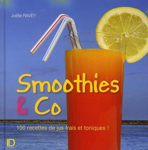 Smoothies & co - 100 recettes de jus frais et toniques !