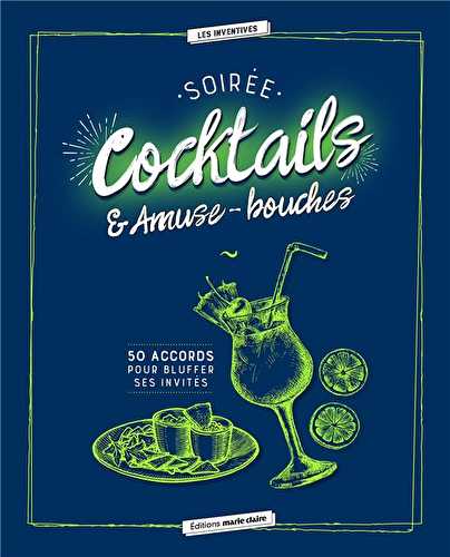 Soirées cocktails & amuse-bouches - 50 accords pour bluffer ses invités