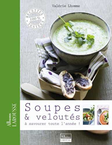 Soupes et veloutés à savourer toute l'année !