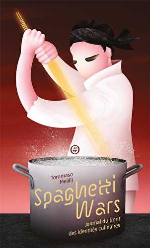 Spaghetti wars - journal du front des identités culinaires