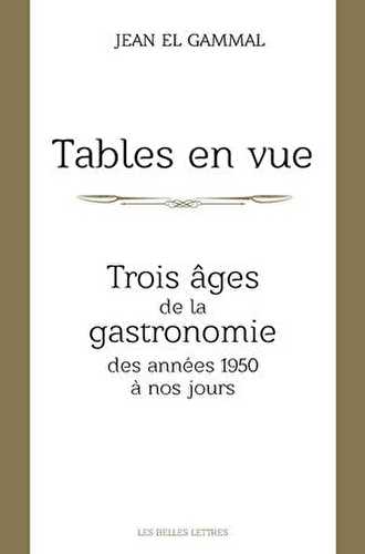 Tables en vue - trois âges de la gastronomie des années 1950 à nos jours
