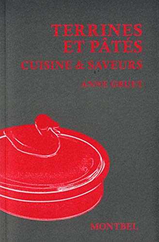 Terrines et pâtés: Cuisine et saveurs.