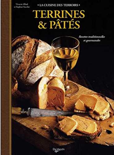 Terrines et pâtés - recettes traditionnelles et gourmandes