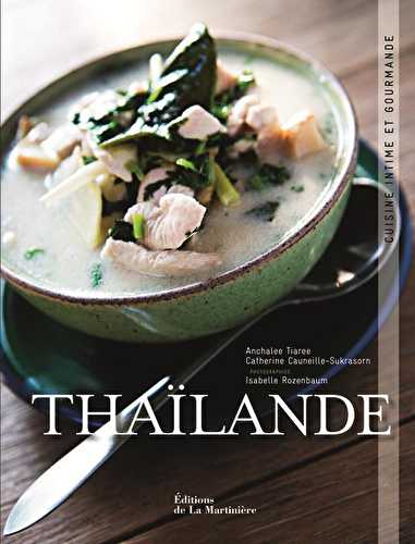 Thaïlande - cuisine intime et gourmande