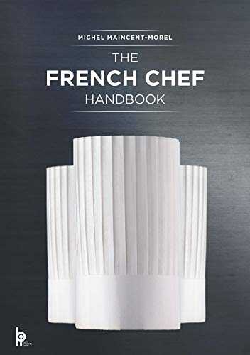 The French Chef Handbook - la Cuisine de Reference en Anglais