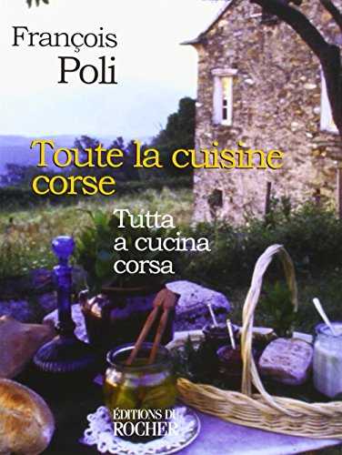 Toute la cuisine corse. Tutta a cucina corsa