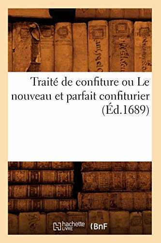 Traité de confiture ou Le nouveau et parfait confiturier (Éd.1689)
