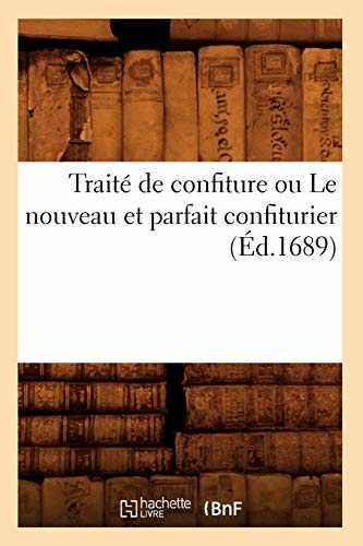 Traité de confiture ou Le nouveau et parfait confiturier (Éd.1689)