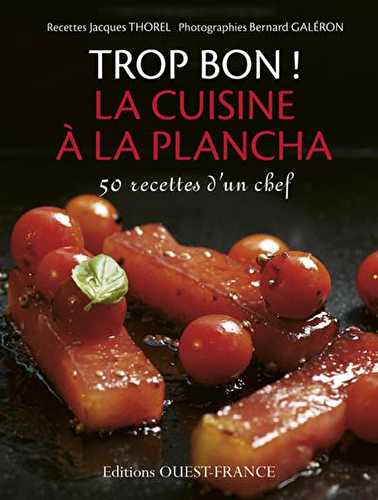 Trop bon ! la cuisine à la plancha