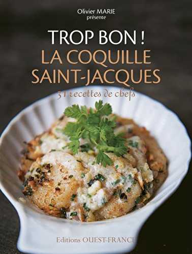 Trop bon ! les coquilles saint-jacques - 33 recettes de chef