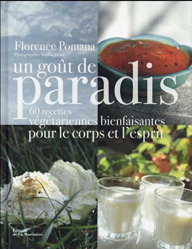 Un goût de paradis - 60 recettes végétariennes bienfaisantes pour le corps et l'esprit