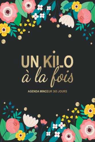 Un kilo à la fois | Agenda minceur 365 jours: Agenda minceur et forme pour le suivi de votre régime ou de votre rééquilibrage alimentaire | Cahier ... 1 an | Carnet alimentaire femme ou homme