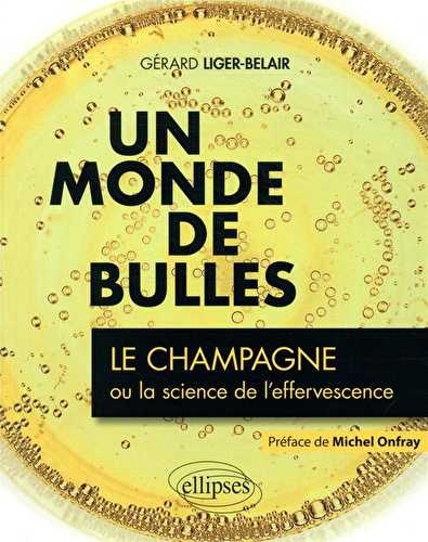 Un monde de bulles - le champagne ou la science de l'effervescence