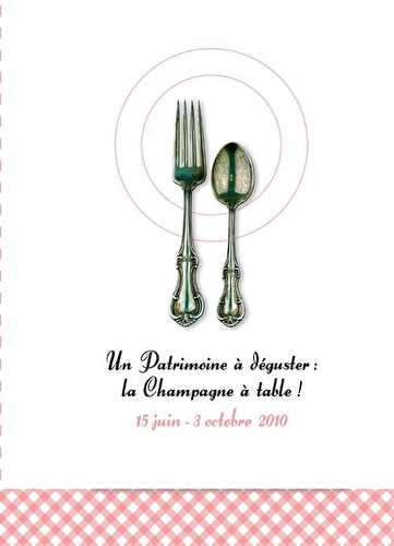 Un patrimoine à déguster : le champagne à table ! 15 juin - 3 octobre 2010