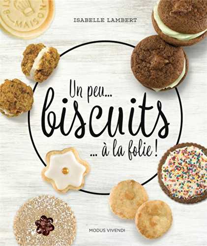 Un peu... biscuits... à la folie !