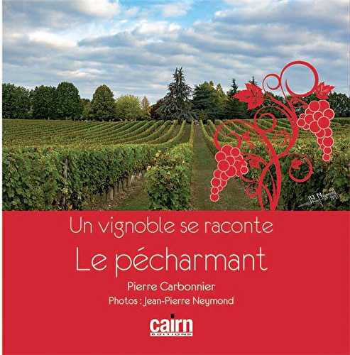 Un vignoble se raconte - le pécharmant