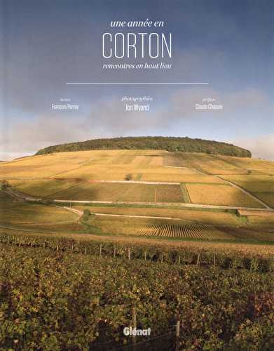 Une année en corton - rencontres en haut-lieu