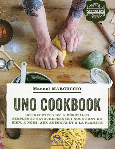 Uno cookbook - des recettes 100% végétales simples et savoureuses qui nous font du bien, à nous, aux animaux et à la planète