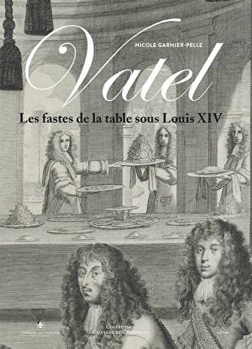 Vatel et les fastes de la table sous louis xiv