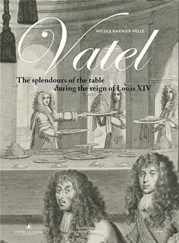Vatel : the splendour of the table under louis xiv