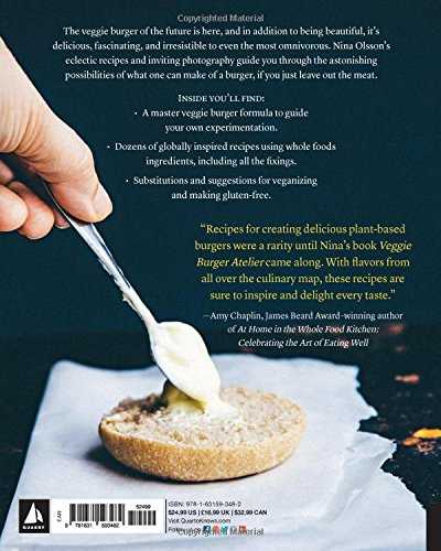 Veggie Burger Atelier: Extraordinary Recipes for Nourishing Plant-based Patties, Plus Buns, Condiments, and Sweets