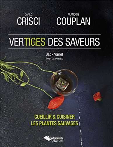 Vertiges des saveurs - cueillir & cuisiner les plantes sauvages