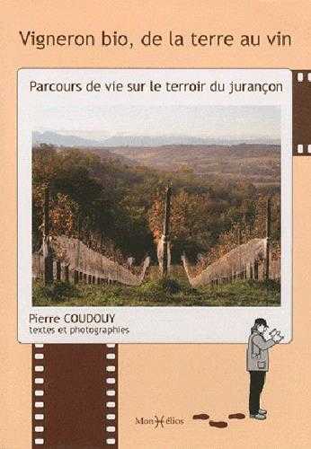 Vigneron bio, de la terre au vin - parcours de vie sur le terroir du jurançon