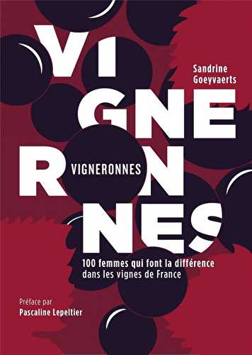 Vigneronnes - 100 femmes qui font la différence dans les vignes de france