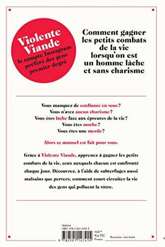 Violente viande - comment gagner les petits combats de la vie lorsqu'on est un homme lâche et sans charisme