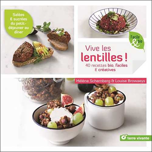 Vive les lentilles ! 40 recettes bio, faciles & créatives