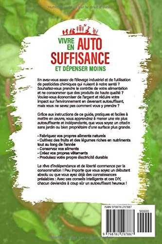 Vivre en AUTOSUFFISANCE et dépenser moins !: Cultiver des fruits et légumes toute l'année, élever des animaux de ferme et vivre durablement grâce à des techniques et astuces de permaculture efficaces