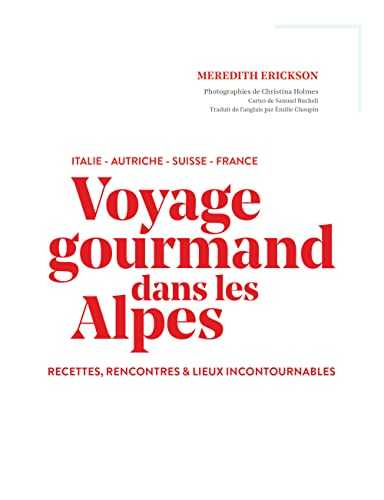 Voyage gourmand dans les Alpes: recettes, rencontres et adresses incontournables