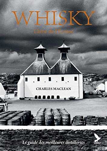 Whisky, l'âme de l'Ecosse: Le guide des meilleures distilleries