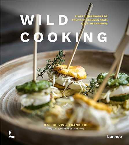 Wild cooking : plats surprenants de fruits et légumes frais au fil des saisons