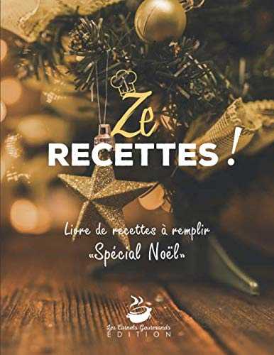 Ze Recettes - Livre de recettes à remplir Spécial Noël: v1-9 Carnet de recettes de cuisine à personnaliser pour Noël | 125 pages 60 fiches recettes sur 2 pages | sapin étoile dorée